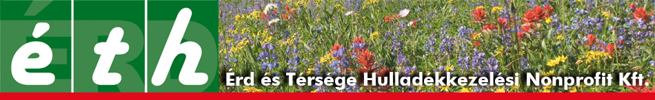 ÉTH Érd és Térsége Hulladékkezelési Nonprofit Kft. ÉTH Érd és Térsége Hulladékkezelési Nonprofit Kft.